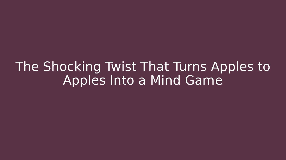 The Shocking Twist That Turns Apples to Apples Into a Mind Game