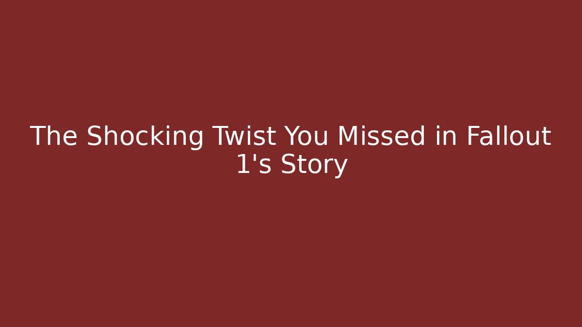 The Shocking Twist You Missed in Fallout 1's Story