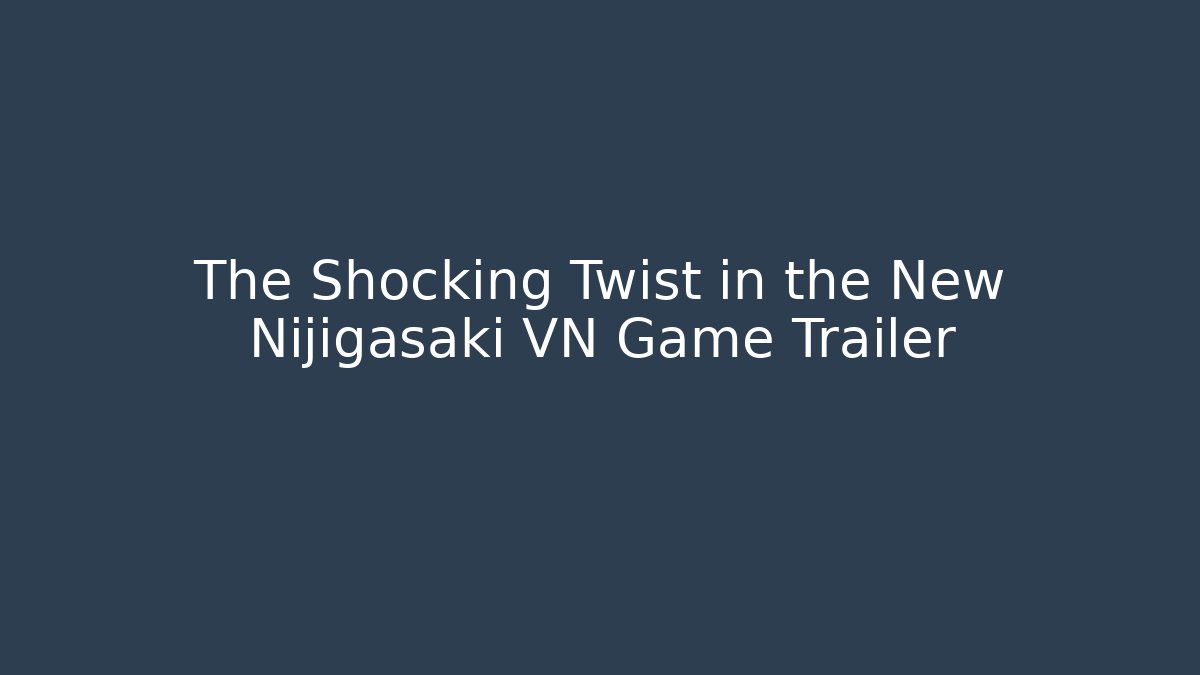 The Shocking Twist in the New Nijigasaki VN Game Trailer