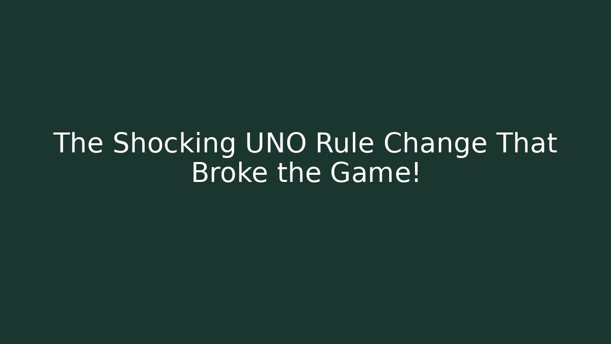 The Shocking UNO Rule Change That Broke the Game!