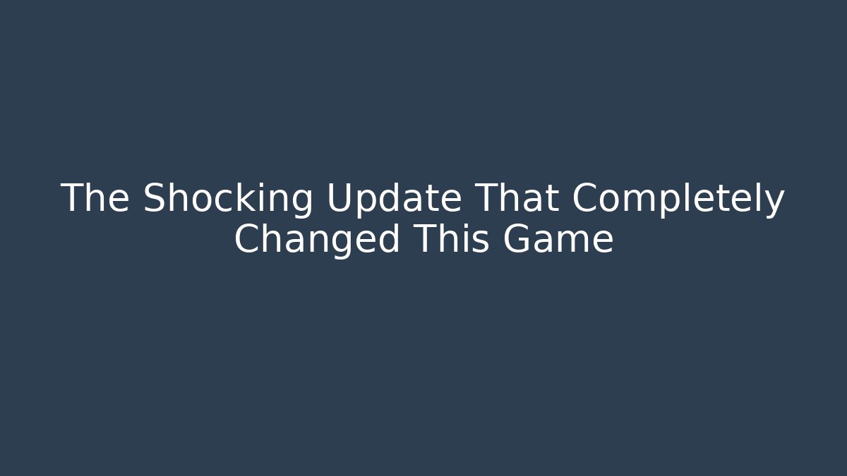 The Shocking Update That Completely Changed This Game