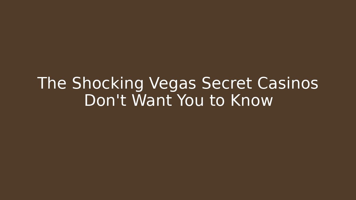 The Shocking Vegas Secret Casinos Don't Want You to Know