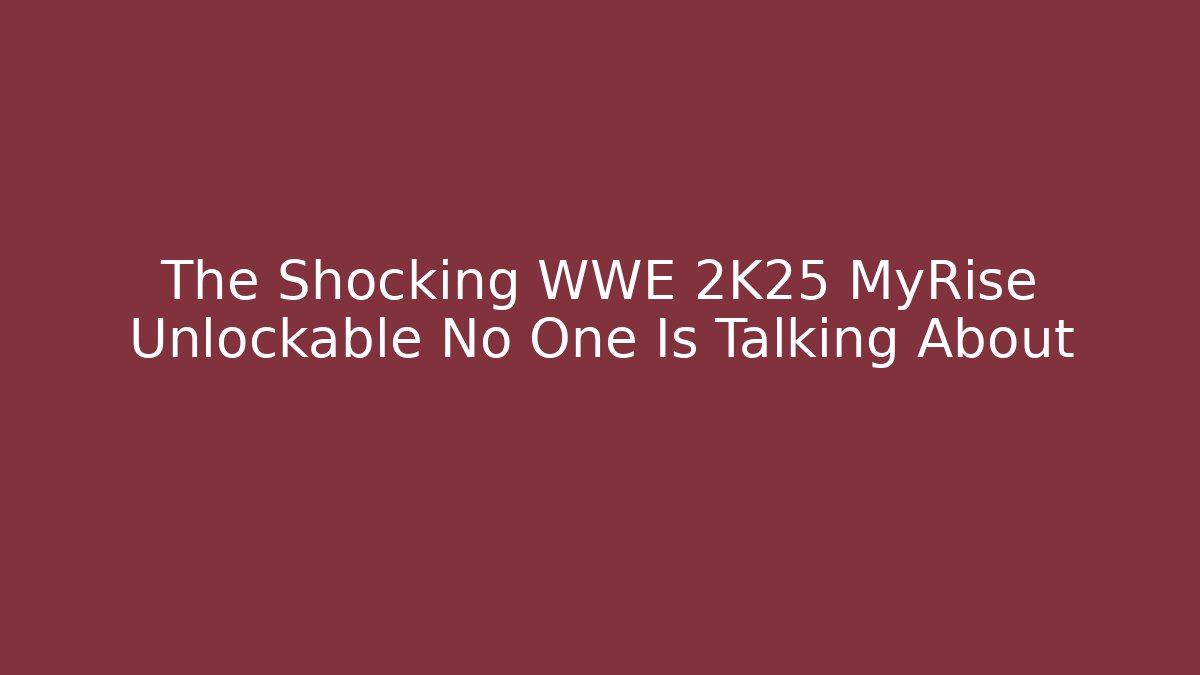 The Shocking WWE 2K25 MyRise Unlockable No One Is Talking About - Critter Realm
