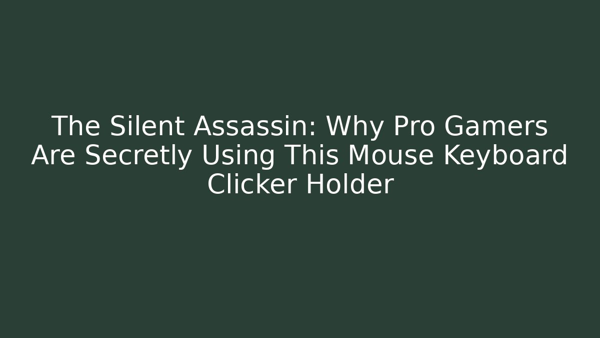 The Silent Assassin: Why Pro Gamers Are Secretly Using This Mouse Keyboard Clicker Holder
