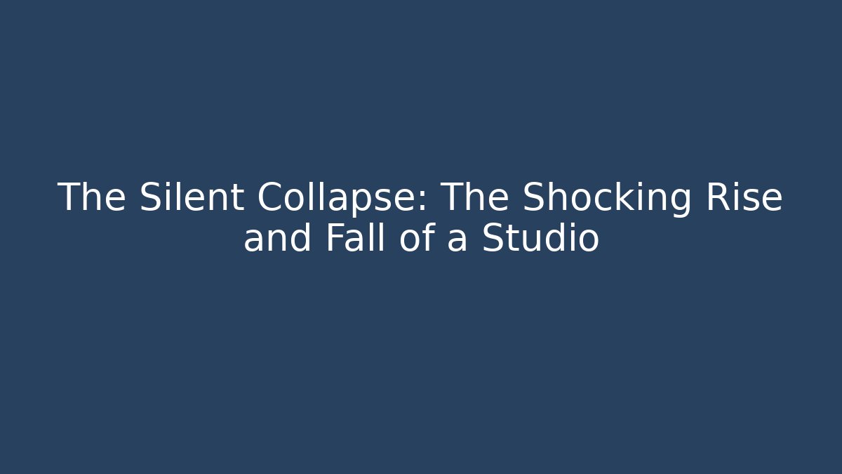 The Silent Collapse: The Shocking Rise and Fall of a Studio