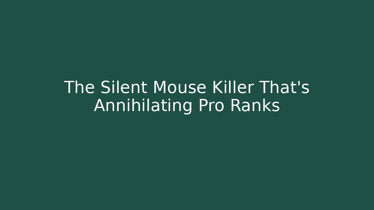 The Silent Mouse Killer That’s Annihilating Pro Ranks