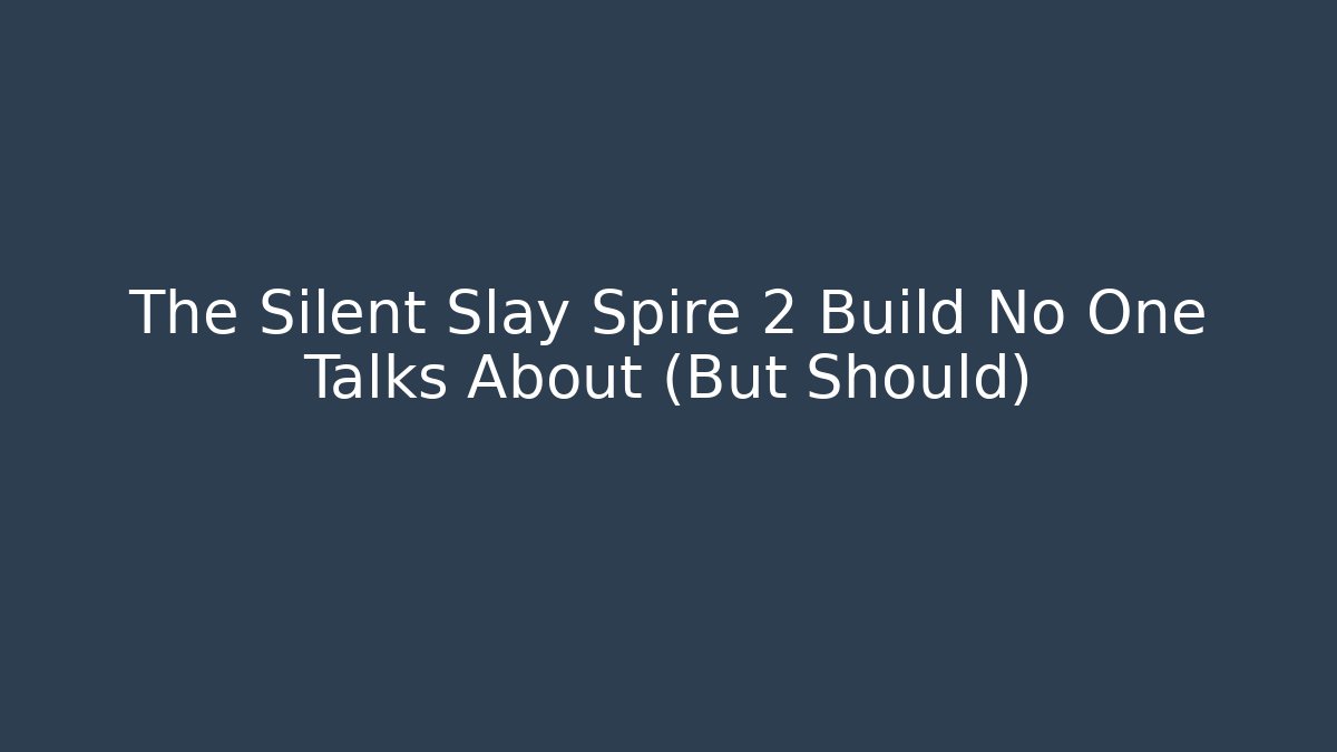The Silent Slay Spire 2 Build No One Talks About (But Should)