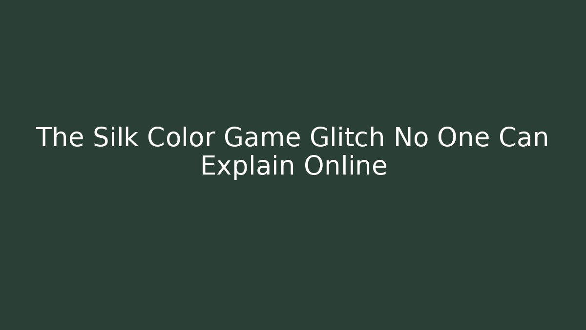 The Silk Color Game Glitch No One Can Explain Online - Critter Realm
