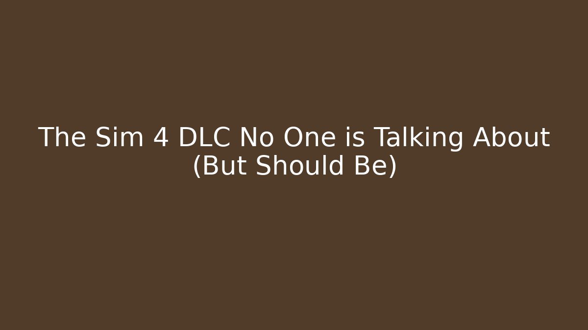 The Sim 4 DLC No One is Talking About (But Should Be)