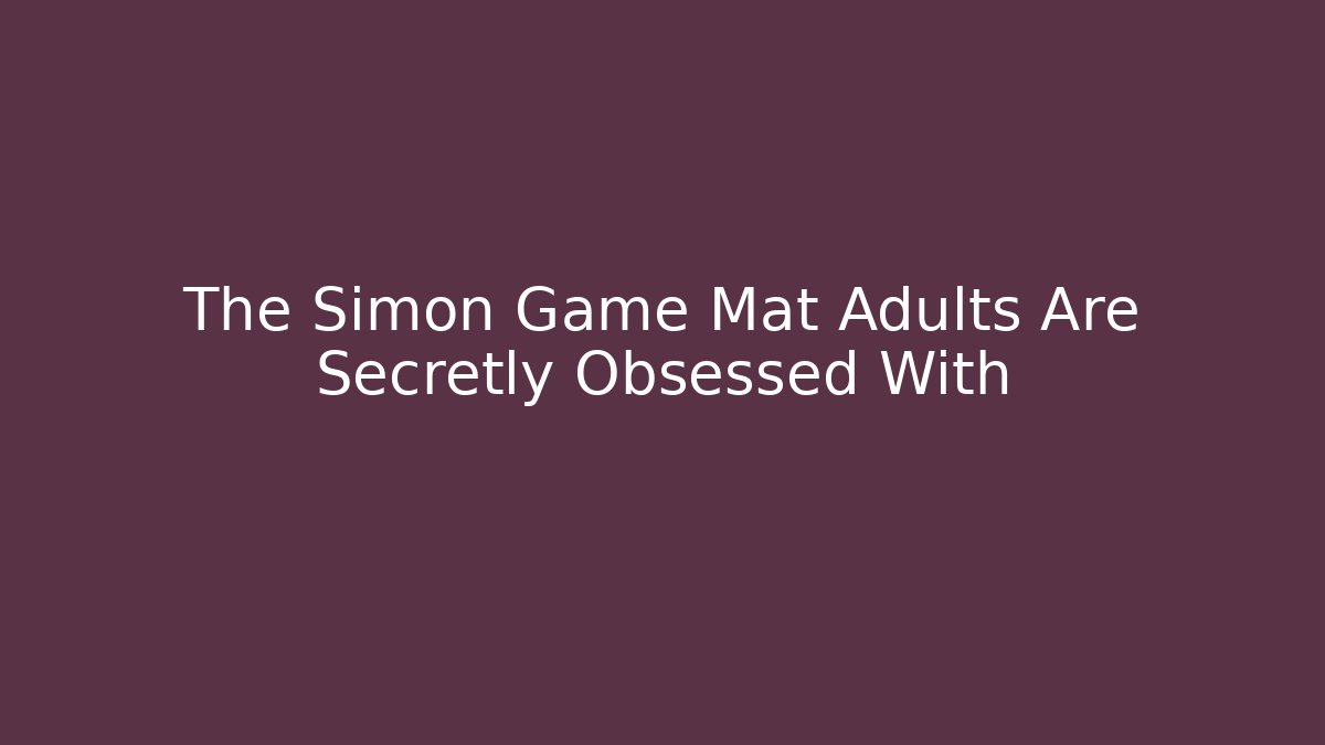 The Simon Game Mat Adults Are Secretly Obsessed With
