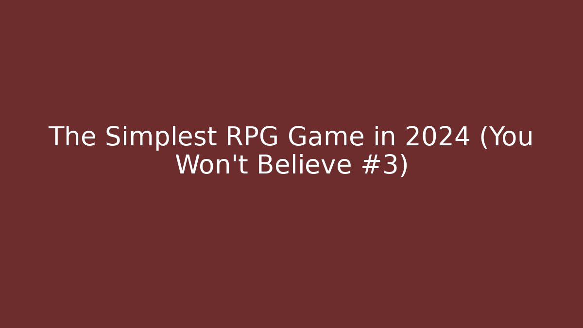 The Simplest RPG Game in 2024 (You Won't Believe #3)