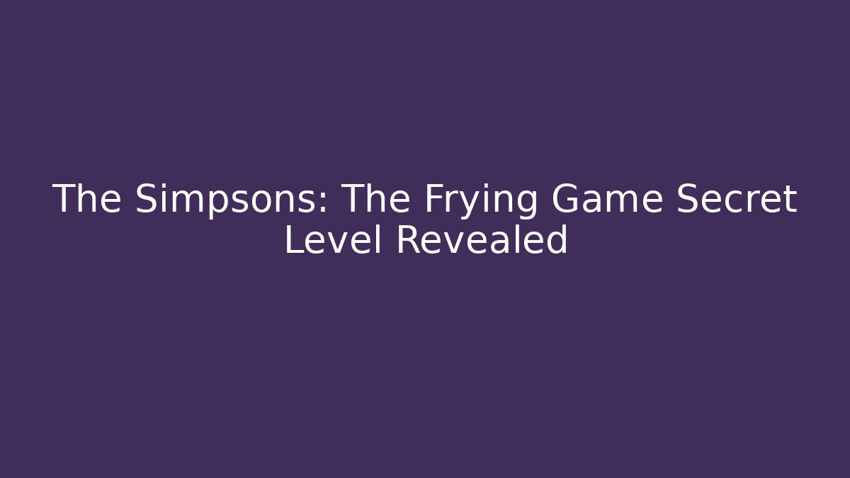 The Simpsons: The Frying Game Secret Level Revealed - Critter Realm