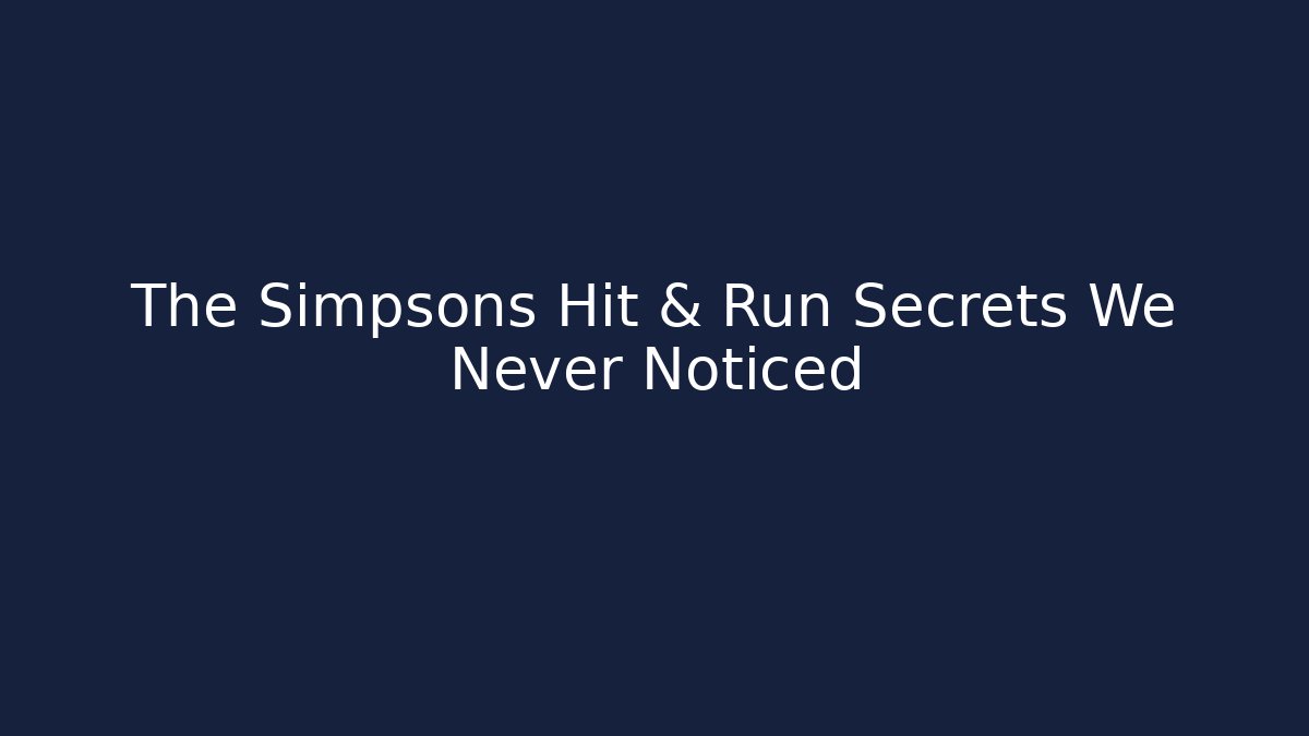 The Simpsons Hit & Run Secrets We Never Noticed