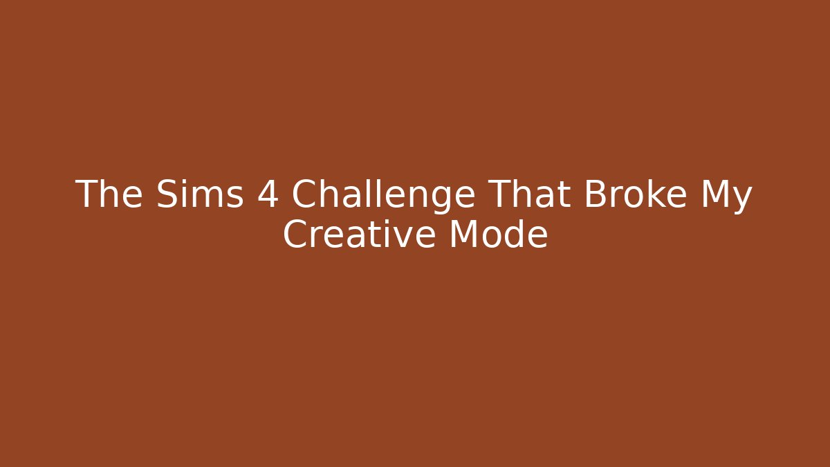 The Sims 4 Challenge That Broke My Creative Mode - Critter Realm