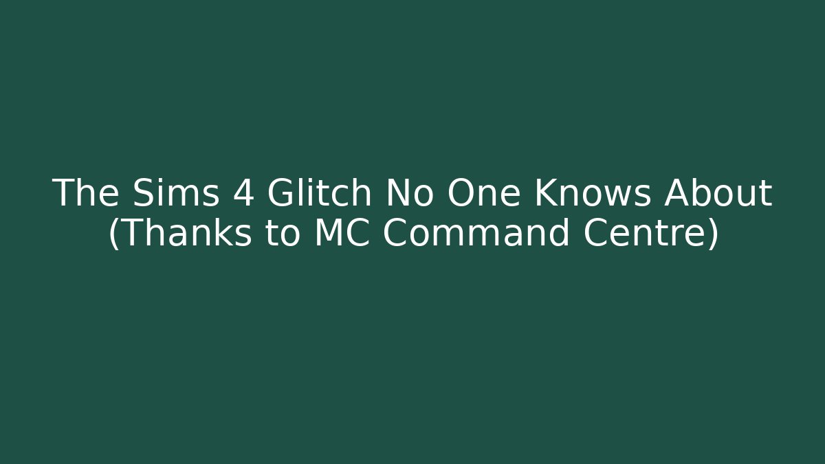 The Sims 4 Glitch No One Knows About (Thanks to MC Command Centre) - Critter Realm