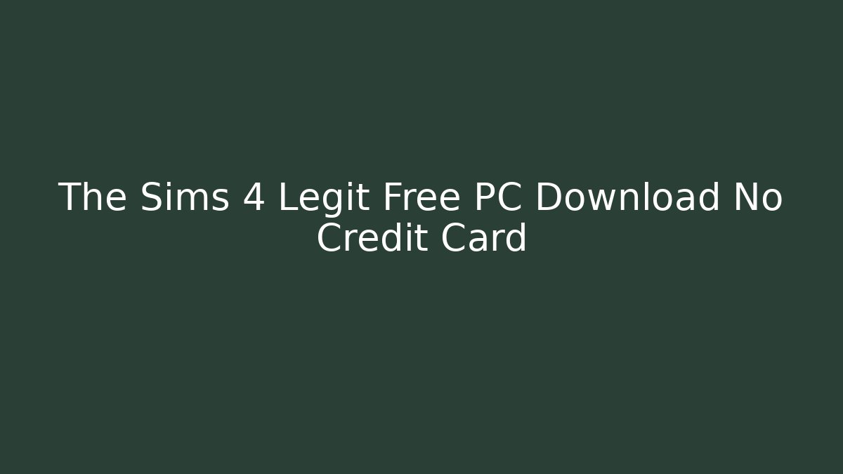 The Sims 4 Legit Free PC Download No Credit Card