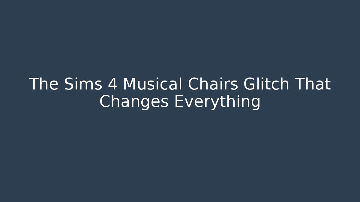 The Sims 4 Musical Chairs Glitch That Changes Everything - Critter Realm
