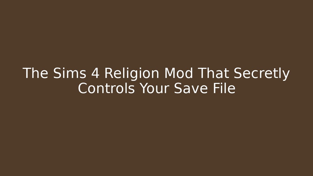 The Sims 4 Religion Mod That Secretly Controls Your Save File