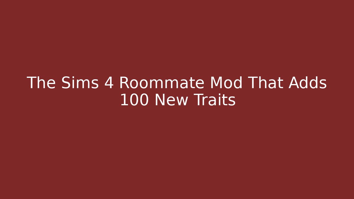 The Sims 4 Roommate Mod That Adds 100+ New Traits