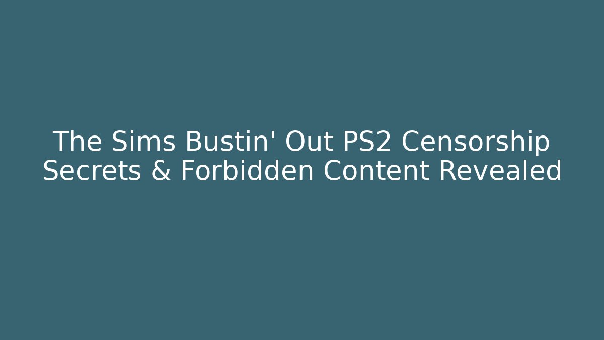 The Sims Bustin' Out PS2 Censorship Secrets & Forbidden Content Revealed - Critter Realm