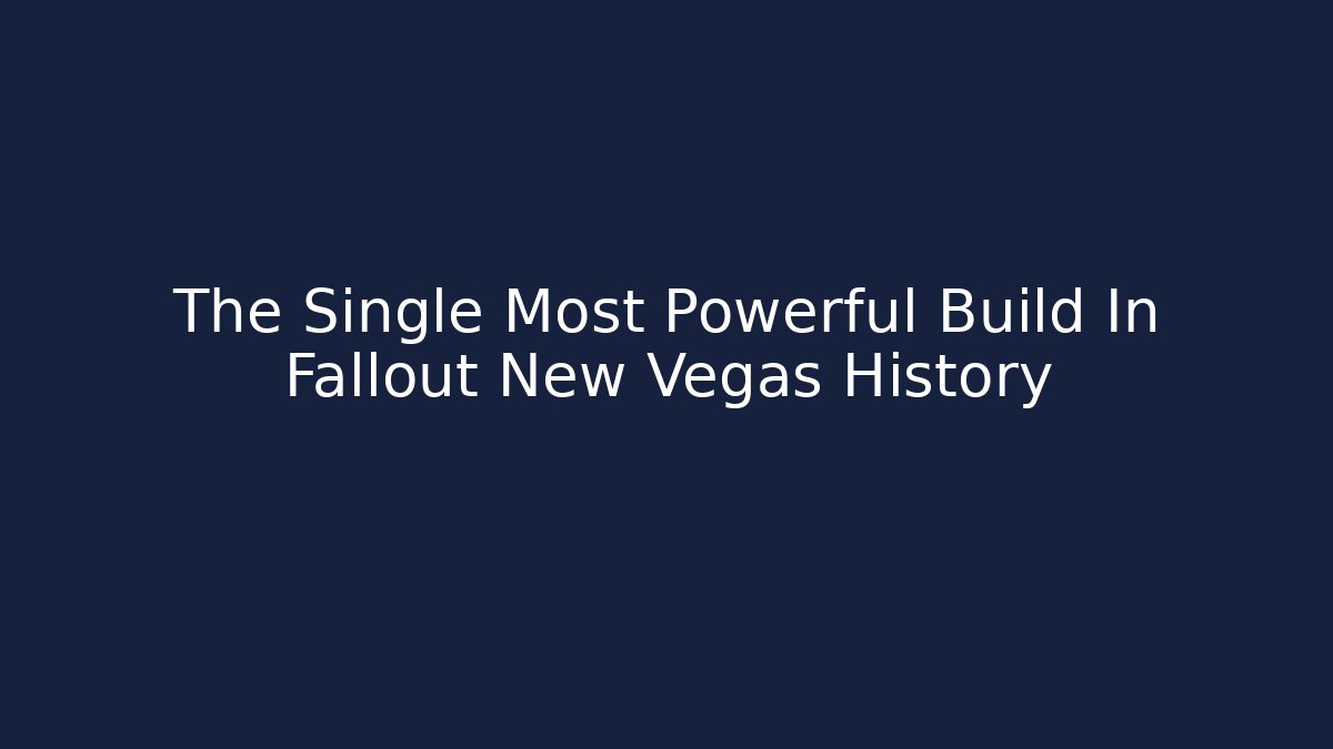 The Single Most Powerful Build In Fallout New Vegas History