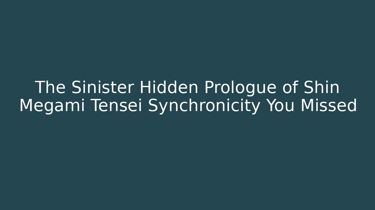 The Sinister Hidden Prologue of Shin Megami Tensei Synchronicity You Missed
