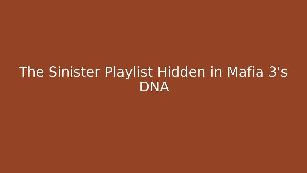 The Sinister Playlist Hidden in Mafia 3's DNA