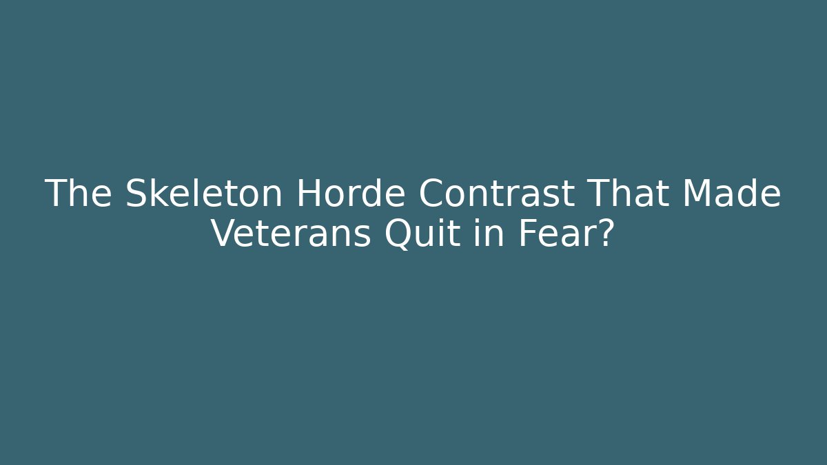 The Skeleton Horde Contrast That Made Veterans Quit in Fear?