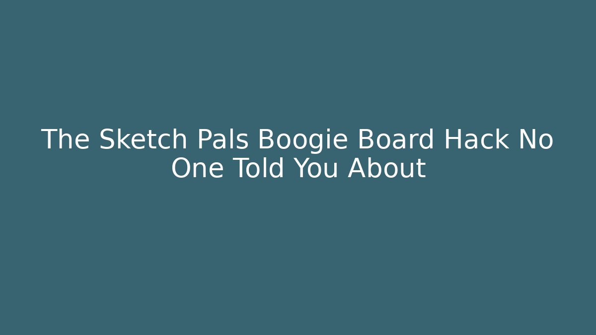 The Sketch Pals Boogie Board Hack No One Told You About