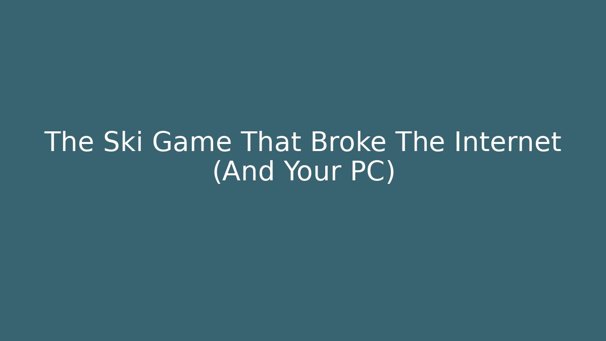 The Ski Game That Broke The Internet (And Your PC)