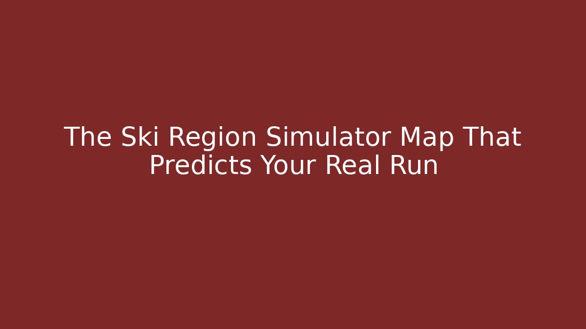 The Ski Region Simulator Map That Predicts Your Real Run - Critter Realm