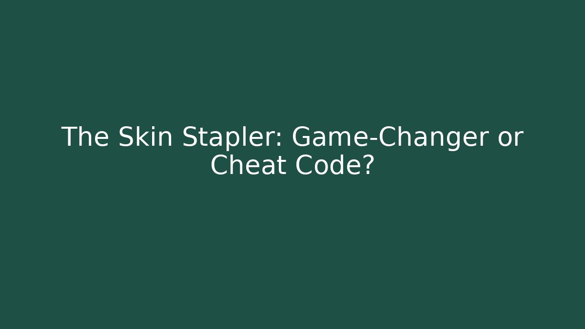 The Skin Stapler: Game-Changer or Cheat Code? - Critter Realm