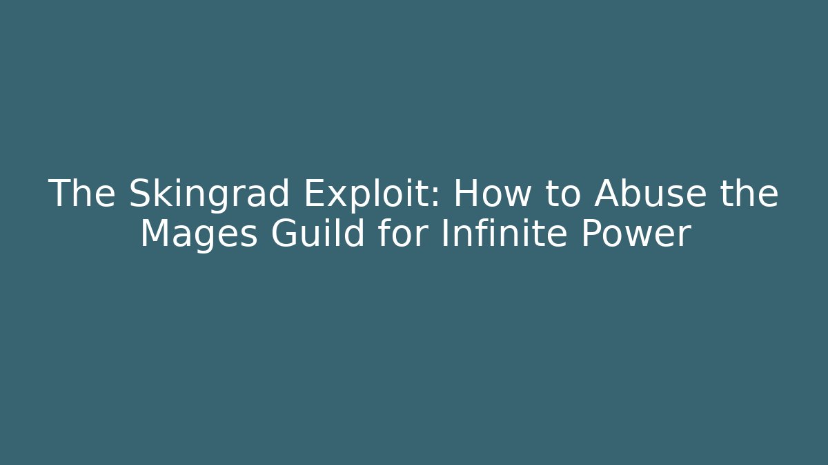 The Skingrad Exploit: How to Abuse the Mages Guild for Infinite Power - Critter Realm