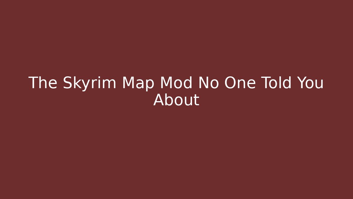 The Skyrim Map Mod No One Told You About