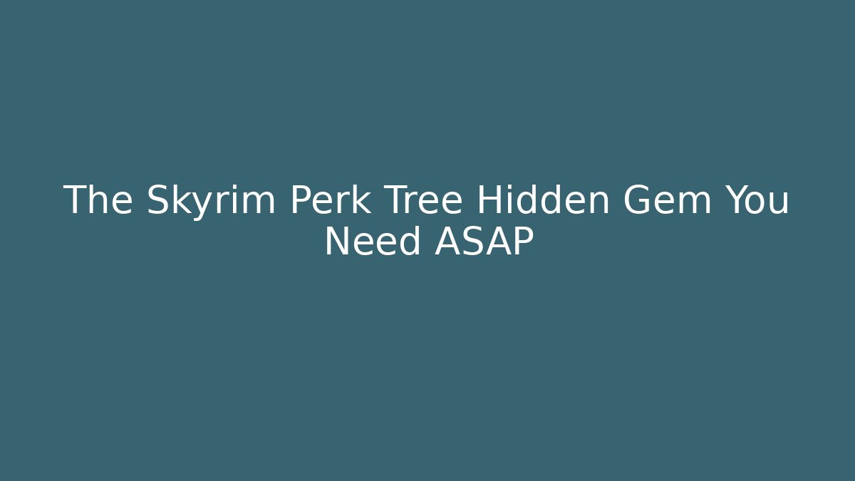 The Skyrim Perk Tree Hidden Gem You Need ASAP - Critter Realm