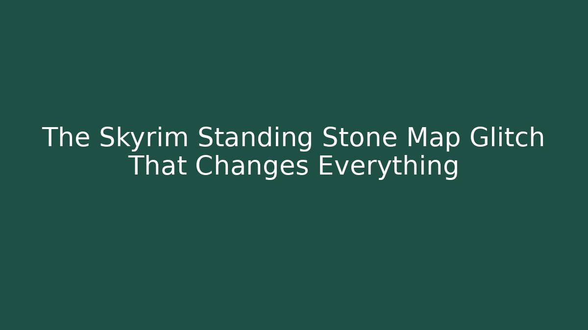 The Skyrim Standing Stone Map Glitch That Changes Everything - Critter Realm