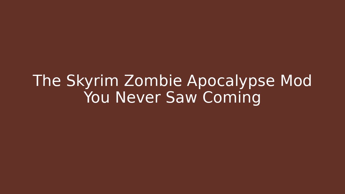 The Skyrim Zombie Apocalypse Mod You Never Saw Coming