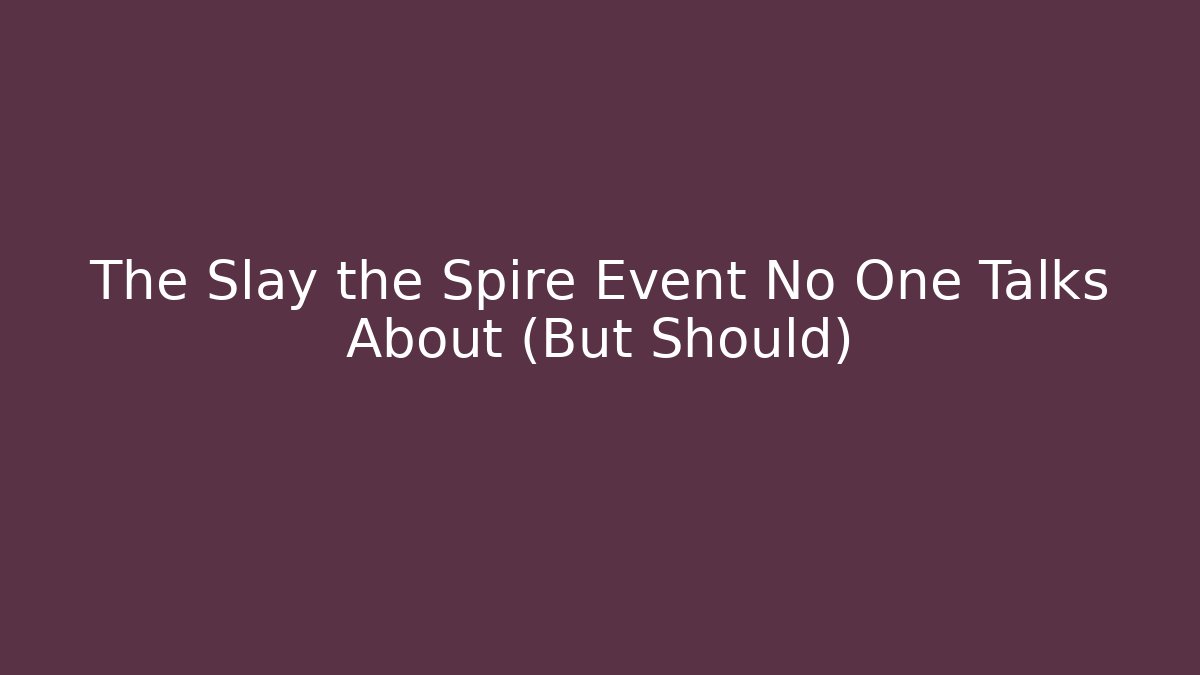 The Slay the Spire Event No One Talks About (But Should)