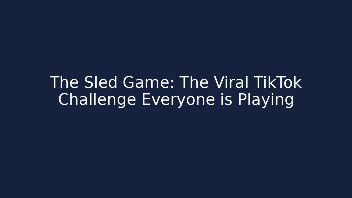 The Sled Game: The Viral TikTok Challenge Everyone is Playing