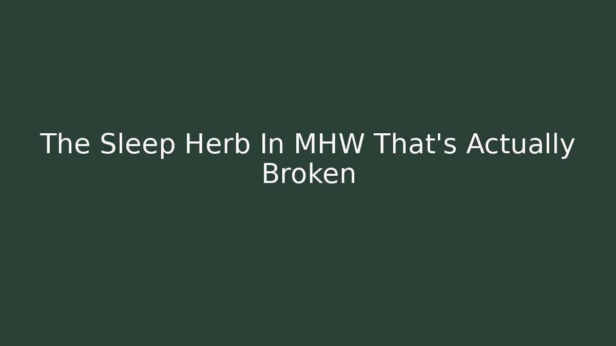 The Sleep Herb In MHW That's Actually Broken - Critter Realm