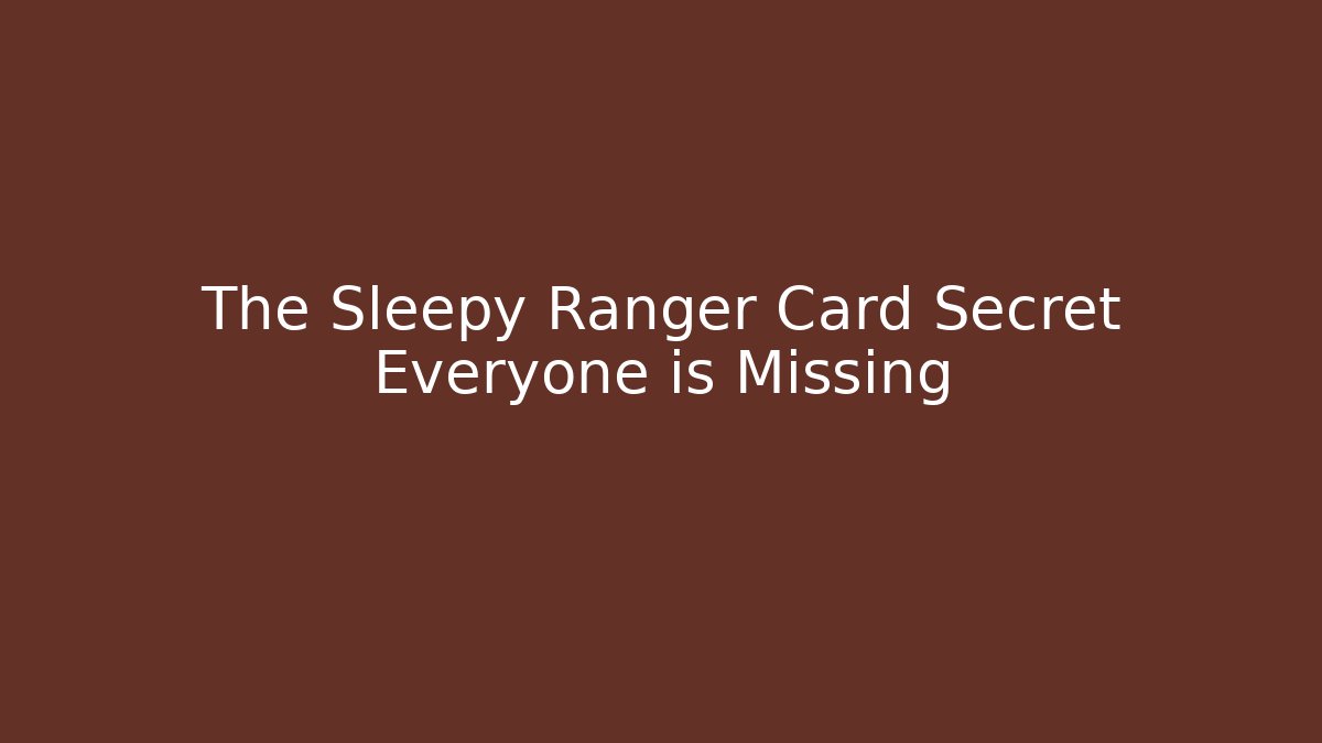 The Sleepy Ranger Card Secret Everyone is Missing