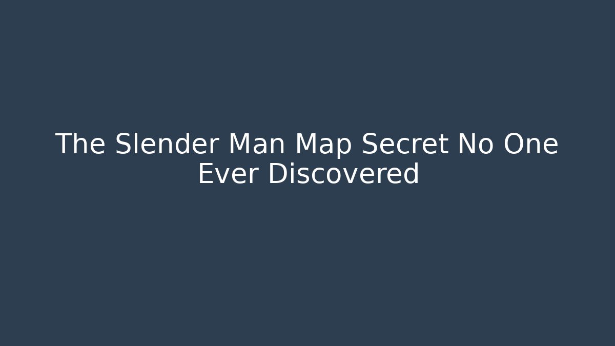 The Slender Man Map Secret No One Ever Discovered - Critter Realm