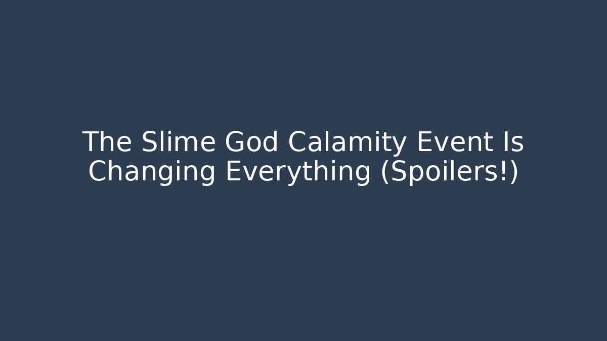 The Slime God Calamity Event Is Changing Everything (Spoilers!)