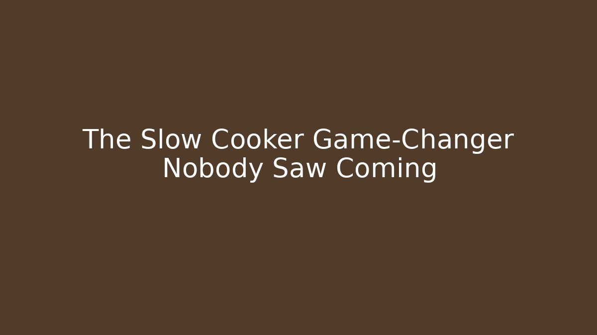 The Slow Cooker Game-Changer Nobody Saw Coming