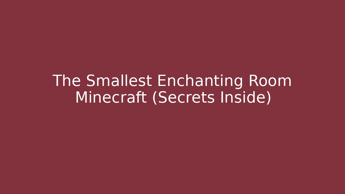 The Smallest Enchanting Room Minecraft (Secrets Inside)