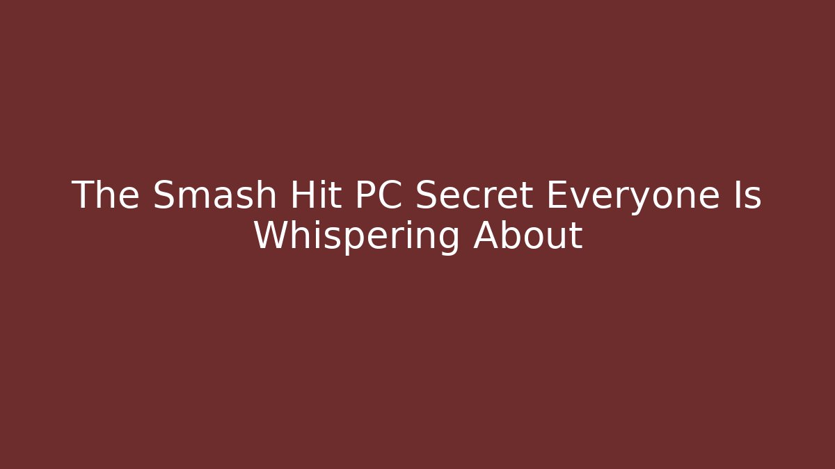 The Smash Hit PC Secret Everyone Is Whispering About - Critter Realm