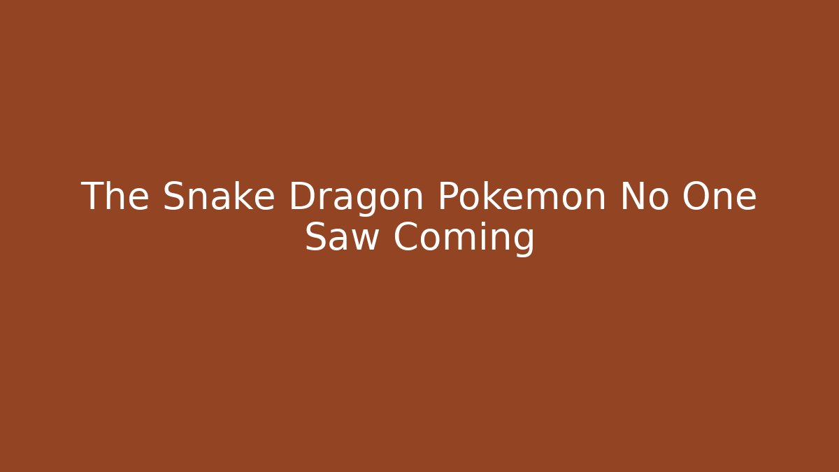 The Snake Dragon Pokémon No One Saw Coming