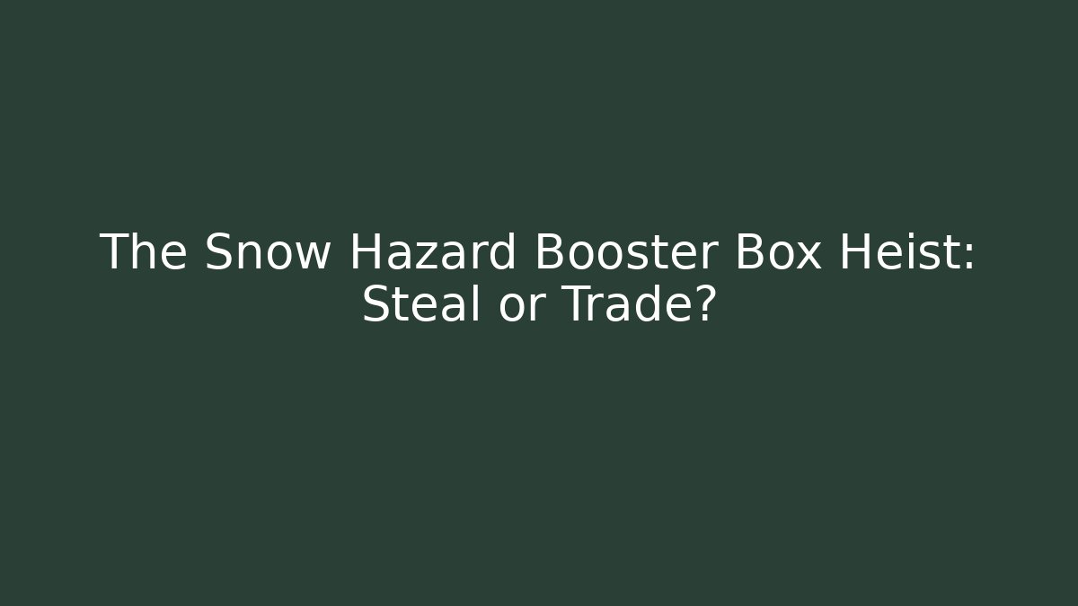 The Snow Hazard Booster Box Heist: Steal or Trade? - Critter Realm