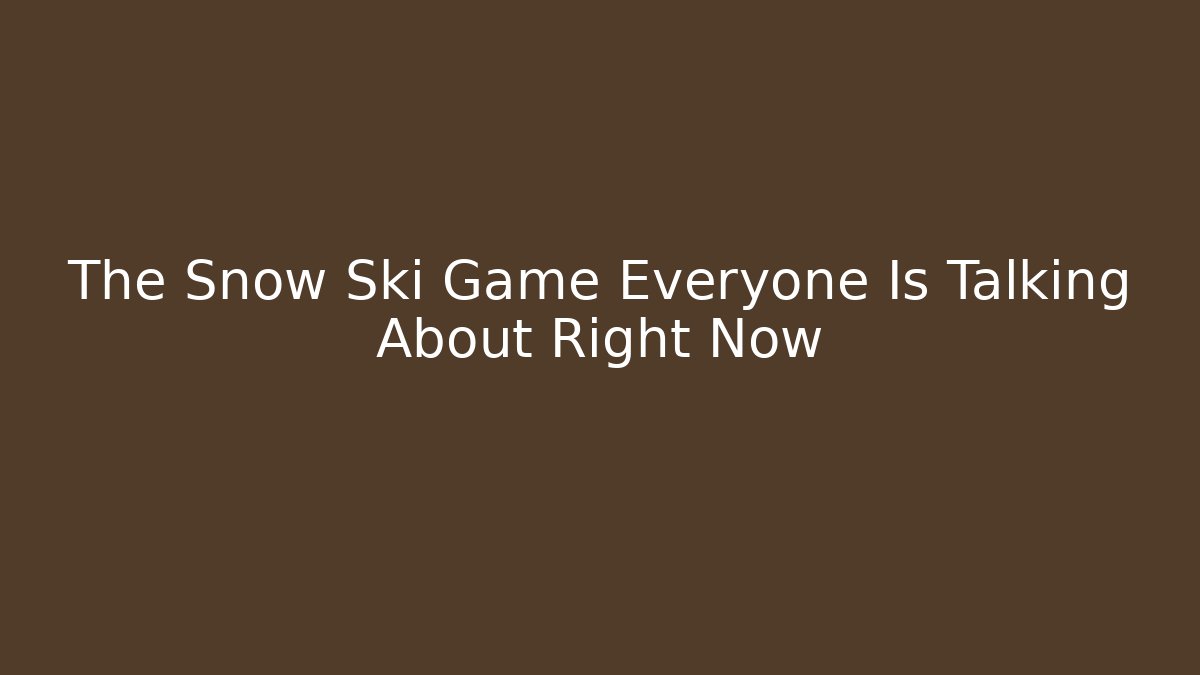 The Snow Ski Game Everyone Is Talking About Right Now