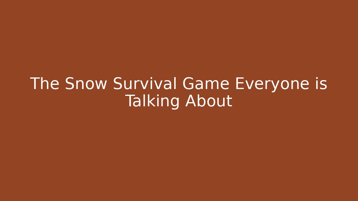 The Snow Survival Game Everyone is Talking About - Critter Realm